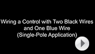 Wiring a Control with Two Black and One Blue Wire (Single Pole Application)