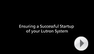 Ensuring a Successful Startup of your Lutron System